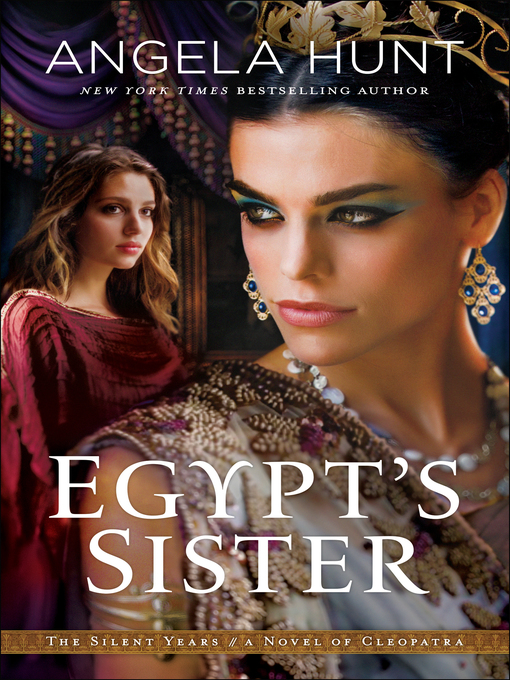 Title details for Egypt's Sister: A Novel of Cleopatra by Angela Hunt - Wait list